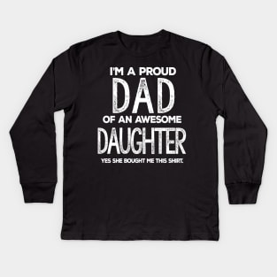 I'm A Proud Dad of An Awesome Daughter / Funny Dad Kids Long Sleeve T-Shirt